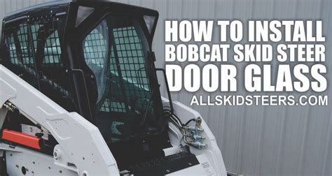 bobcat skid steer door glass gasget instalation|bobcat t190 forestry door.